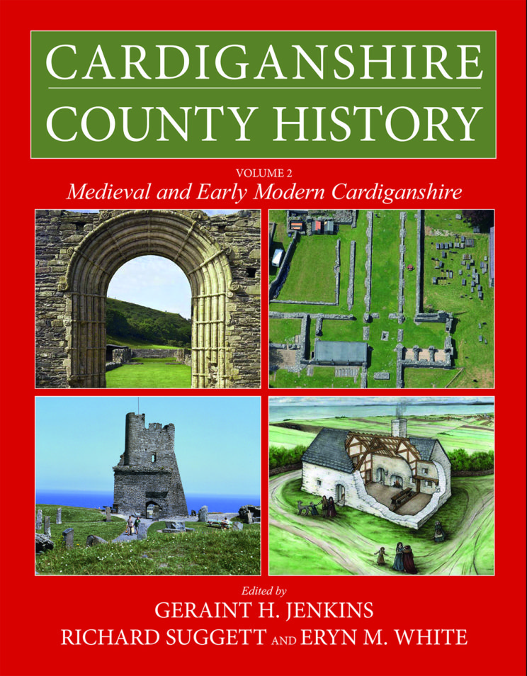 Cardiganshire County History Vol 2 Medieval and Early Modern Cardiganshire